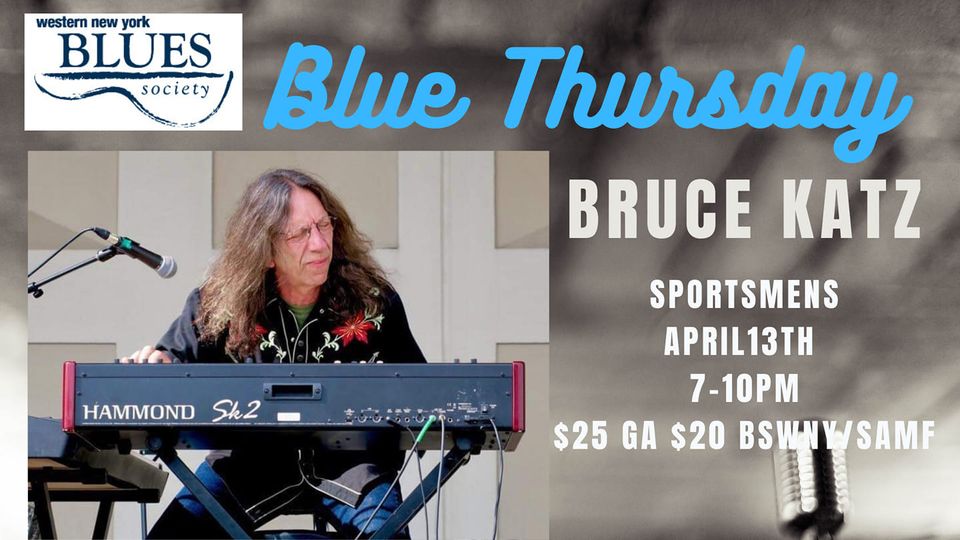 Bruce Katz Band Blue Thursday at Sportsmens Tavern 7PM